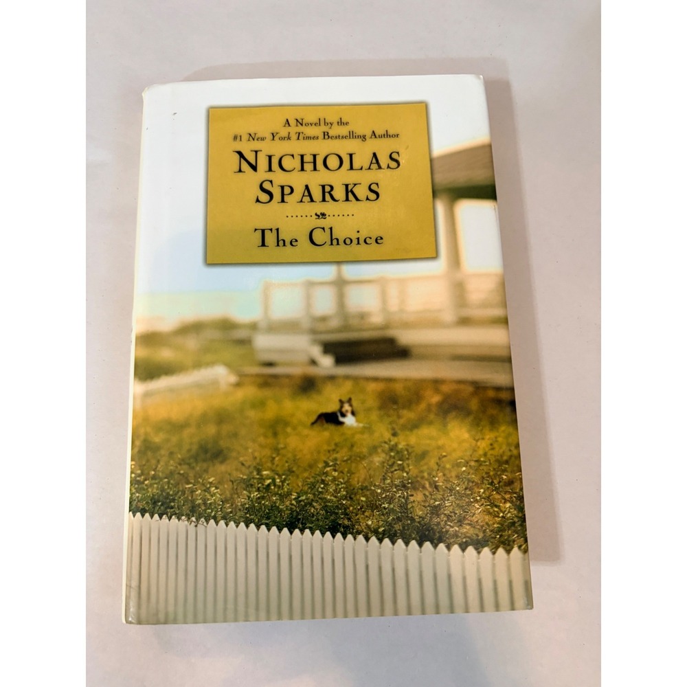 The Choice by Nicholas Sparks Hardcover 2007 First Edition Romance Novel